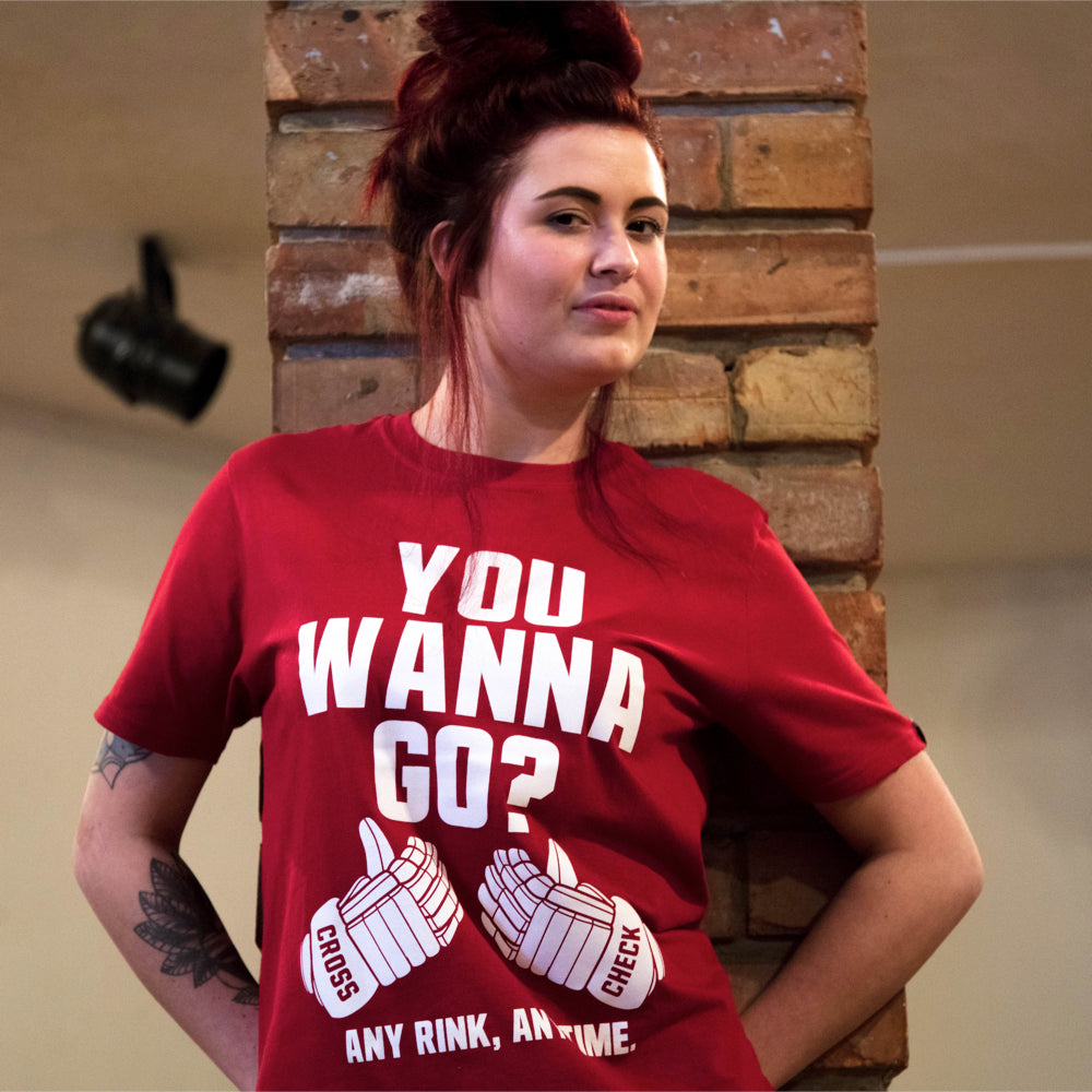 You Wanna Go Shirt - Cross Check Clothing