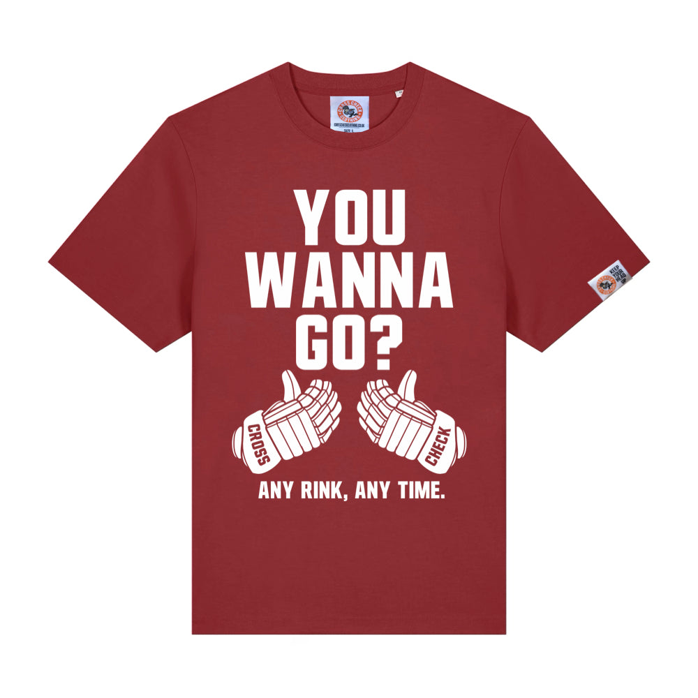 You Wanna Go Shirt - Cross Check Clothing